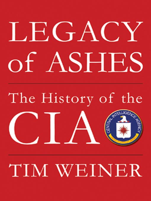 Title details for Legacy of Ashes by Tim Weiner - Available